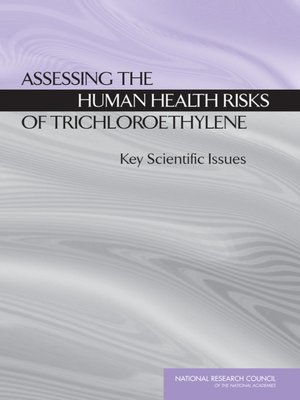 cover image of Assessing the Human Health Risks of Trichloroethylene